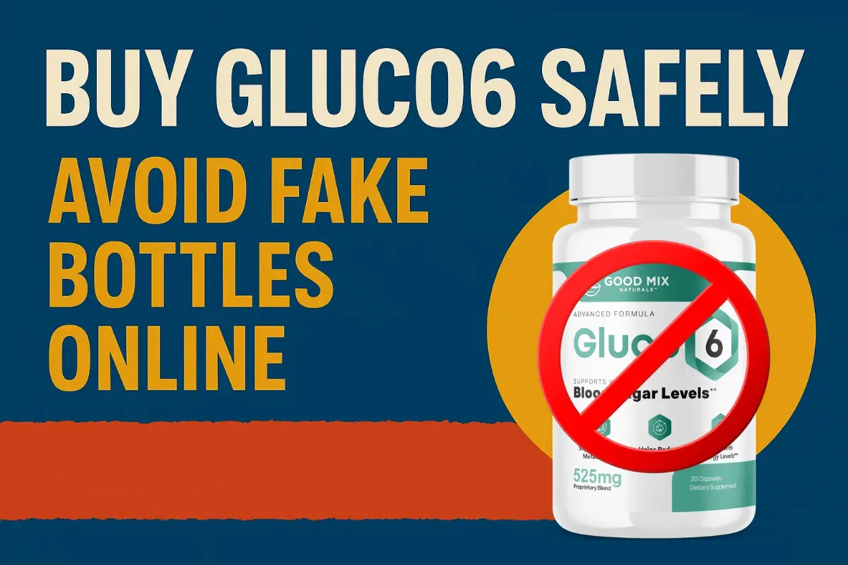 Buy Gluco6 Safely: Avoid Fake Bottles Online