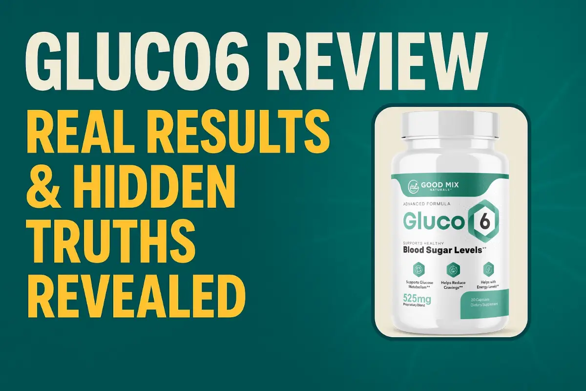 Gluco6 Review: Real Results & Hidden Truths Revealed