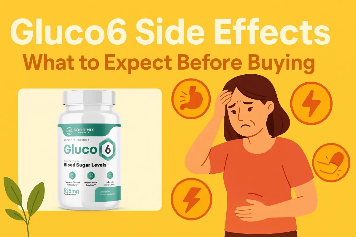 Gluco6 Side Effects: What to Expect Before Buying