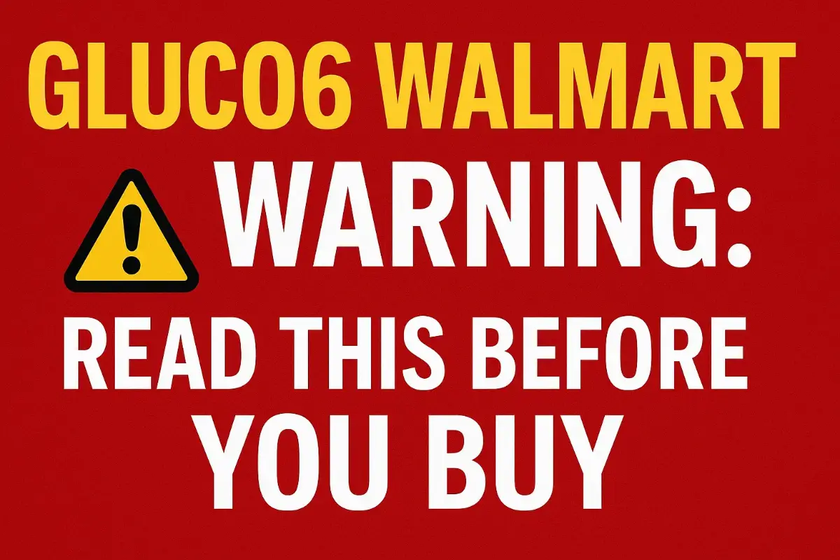 Gluco6 Walmart Warning: Read This Before You Buy