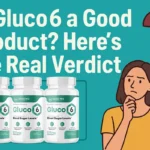 Is Gluco6 a Good Product? Here’s the Real Verdict